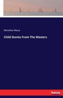 Child Stories from the Masters 3337149634 Book Cover