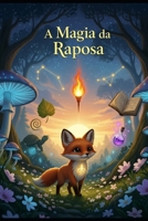 A Magia da Raposa (A Magia da Floresta) (Portuguese Edition) B0FFX9K8R9 Book Cover