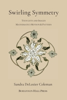 Swirling Symmetry: Thoughts and Images Mathematics, Motion & Pattern B0BFVZGQ32 Book Cover