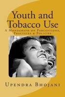 Youth and Tobacco Use: : A Monograph on Perceptions, Practices & Policies 1482776235 Book Cover