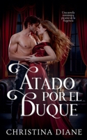 Atado por el Duque (Spanish Edition) B0GJTX1B9M Book Cover