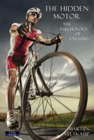 The Hidden Motor: The Psychology of Cycling 1911121111 Book Cover