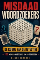 Misdaadwoordzoekers – De kubus van de detective - 120 moordmysteries om op te lossen (Dutch Edition) B0HGN9VLPS Book Cover