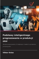 Podstawy inteligentnego prognozowania w produkcji skór (Polish Edition) 6202460555 Book Cover