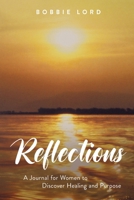 Reflections: A Journal for Women to Discover Healing and Purpose B09X788BVQ Book Cover