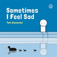 Sometimes I Feel Sad 1785924931 Book Cover