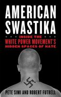 American Swastika: Inside the White Power Movement's Hidden Spaces of Hate 1442241373 Book Cover