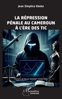 La répression pénale au Cameroun à l’ère des TIC (Harmattan Cameroun) 2336555980 Book Cover