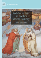 Redefining Faith in Dante’s "Divine Comedy" (The New Middle Ages) 3032192714 Book Cover