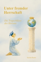 Unter fremder Herrschaft: Die Trugschlüsse des Herzens (German Edition) 3982800935 Book Cover