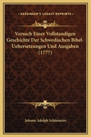 Versuch Einer Vollstandigen Geschichte Der Schwedischen Bibel-Uebersetzungen Und Ausgaben (1777) 1165806649 Book Cover