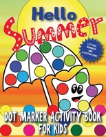 Hello Summer: Dot Marker Activity Book for Kids 1802322582 Book Cover