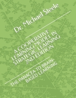 COOPERATIVE LEARNING MODEL IN STRATEGIC LEARNING (2ND EDITION): THE PANACEA TO BRAIN-BASED LEARNING B0C1J2MKD3 Book Cover