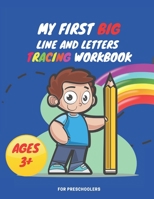 My First Big Lins and Letter Tracing Workbook For Preschoolers AGES 3+: Home school, pre-k and kindergarten lines, shapes letter and numbers tracing p B08RR9SFHP Book Cover