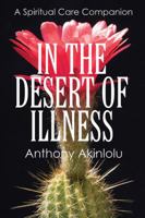In the Desert of Illness: A Spiritual Care Companion 1478719486 Book Cover