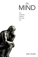 The Mind: The Control Center of Your Life 1665755814 Book Cover