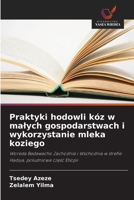 Praktyki hodowli kóz w malych gospodarstwach i wykorzystanie mleka koziego (Polish Edition) 6209989357 Book Cover