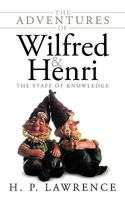 The Adventures of Wilfred and Henri: The Staff of Knowledge 1438963742 Book Cover