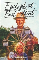 Epitaph at East Point: A Story Full of Knots B0FNLHT59V Book Cover