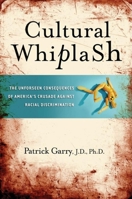 Cultural Whiplash: The Unforeseen Consequences of America's Crusade Against Racial Discrimination 1581825692 Book Cover
