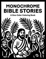 Monochrome Bible Story Coloring Book: One Color Christian Stories for Easy Cozy Relaxation: B0FQJ42P42 Book Cover