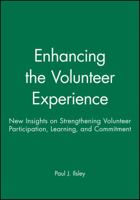 Enhancing the Volunteer Experience: New Insights on Strengthening Volunteer Participation, Learning, and Commitment (Jossey Bass Nonprofit & Public Management Series) 1555422896 Book Cover