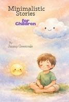 Minimalistic Stories for Children B0GCD8JLRC Book Cover