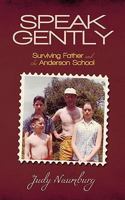 Speak Gently: Surviving Father and the Anderson School 1450216099 Book Cover