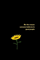 Be The Reason Someone Believes in Good People 1655272411 Book Cover
