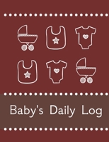 Baby's Daily Log Notebook Tracker for Newborn and Toddler: Feeding and Breastfeeding Journal, Sleeping and Activities Diary, Baby Health 8.5" x 11", 110 pages 1650744544 Book Cover