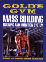 Gold's Gym Mass Building Training and Nutrition System 0809239477 Book Cover