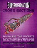 Supermarionation Cross-sections: Revealing the Secrets of the Craft, Machinery and Settings of Gerry Anderson's Top Series 1842224115 Book Cover