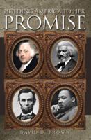 Holding America to Her Promise 1554526914 Book Cover