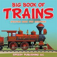Big Book of Trains (Picture Book for Children) 1681452995 Book Cover