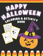 Happy Halloween Coloring And Activity Book: Cute & Fun Activities For Toddlers 1689224754 Book Cover