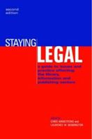 Staying Legal: A Guide to Issues and Practice Affecting the Library, Information and Publishing Sectors 1856044386 Book Cover