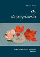 Das Beziehungshandbuch: Tipps für das Finden und Halten einer Beziehung 3739230649 Book Cover