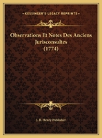 Observations Et Notes Des Anciens Jurisconsultes (1774) 1160217254 Book Cover