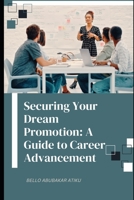 Securing Your Dream Promotion A Guide to Career Advancement B0BW2JXHZ7 Book Cover