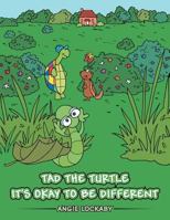 Tad The Turtle It's Okay To Be Different 147727295X Book Cover