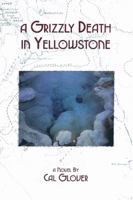 A Grizzly Death in Yellowstone: A Novel 0943972353 Book Cover