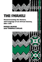 Swahili: Reconstructing the History and Language of an African Society, 800-1500 (Ethnohistory Series) 081221207X Book Cover