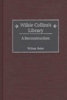 Wilkie Collins's Library: A Reconstruction (Bibliographies and Indexes in World Literature) 0313313946 Book Cover