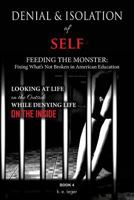 Denial and Isolation of Self Feeding the Monster: Fixing What's Not Broken in American Education Book 4 172577514X Book Cover