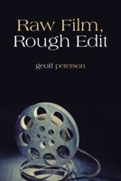 Raw Film, Rough Edit B0FDR65ZPG Book Cover