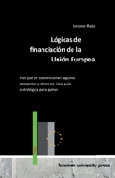 Lógicas de financiación de la Unión Europea: Por qué se subvencionan algunos proyectos y otros no. Una guía estratégica para pymes (Spanish Edition) 3691736637 Book Cover