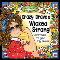 Crazy Brave & Wicked Strong 1680883585 Book Cover