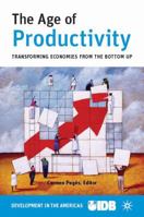 The Age of Productivity: Transforming Economies from the Bottom Up 0230623522 Book Cover