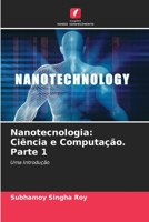 Nanotecnologia: Ciência e Computação. Parte 1 6204171704 Book Cover