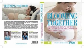 Blooming Together, an Innovative Week by Week Pregnancy Audio Guide for First Time Moms. (4CDs and a Hard Cover Book). 0615526950 Book Cover